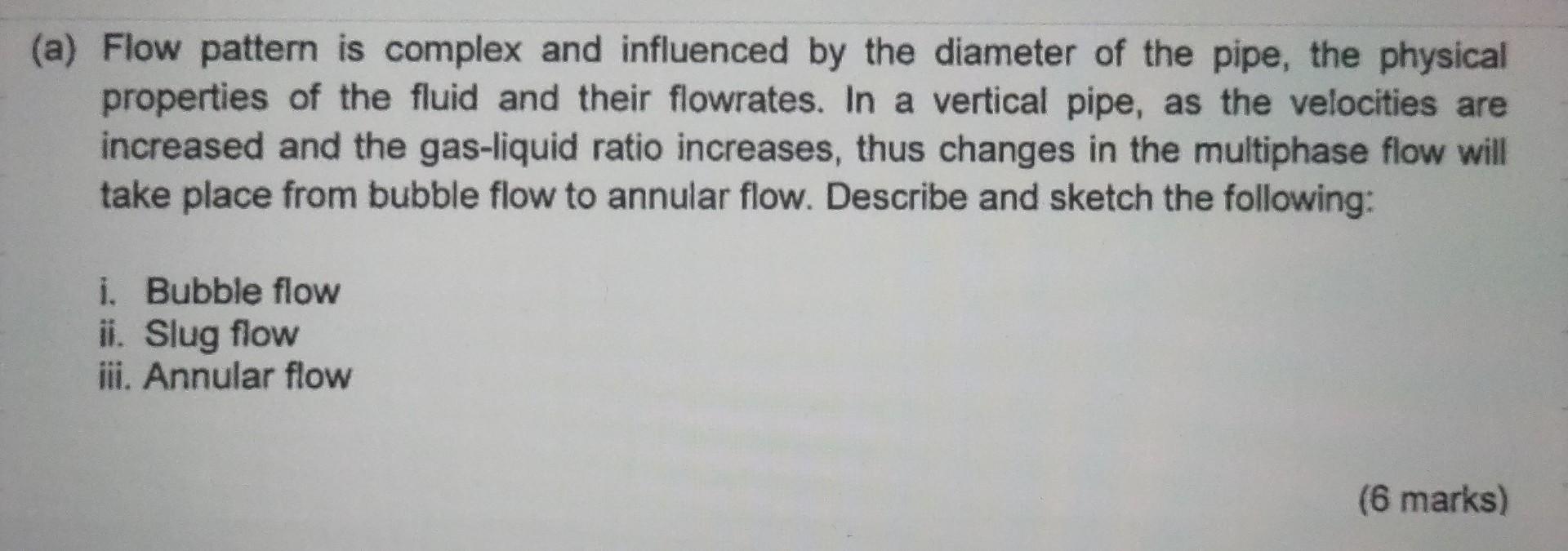  a) Flow pattern is complex and influenced by the diameter of