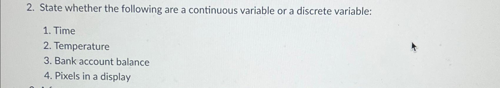  State whether the following are a continuous variable or a discrete