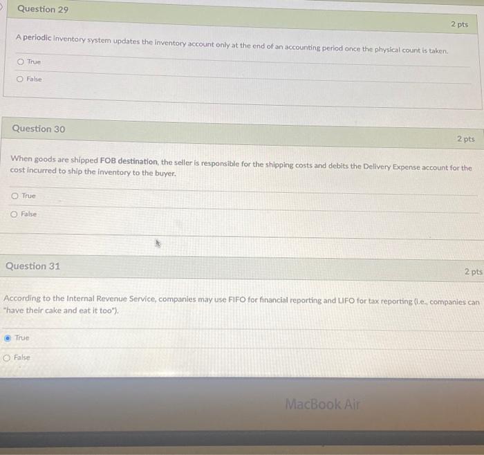  Question 29 2 pts A periodic inventory system updates the inventory