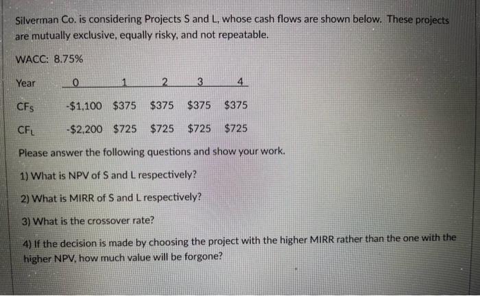  Silverman Co, is considering Projects S and L, whose cash flows