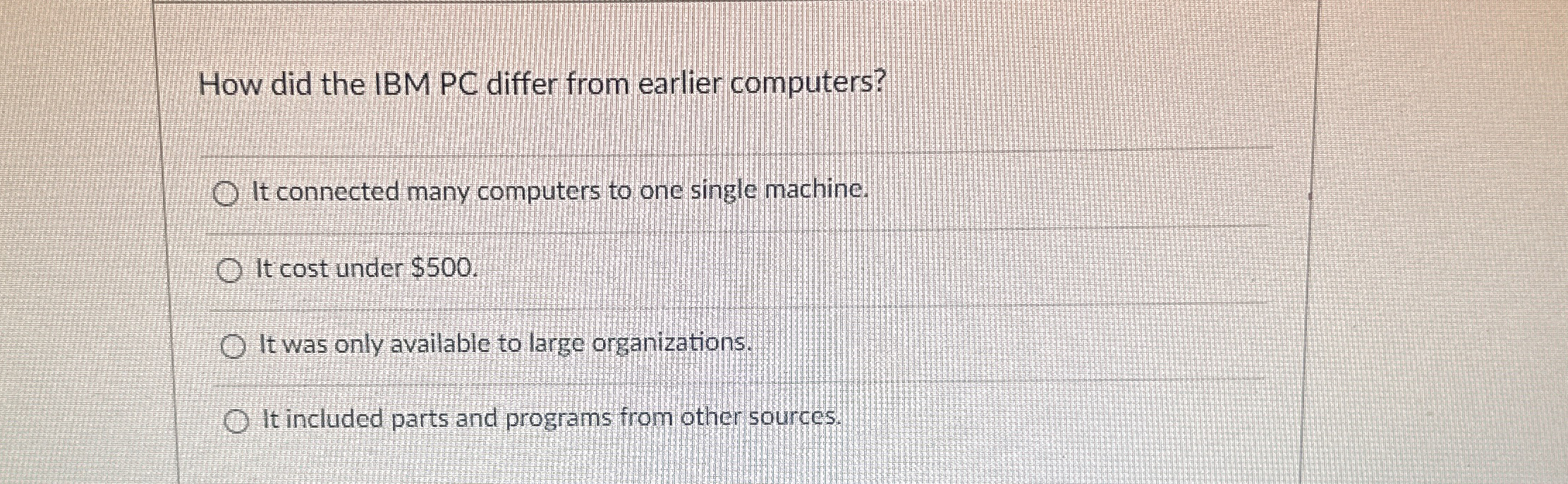  How did the IBM PC differ from earlier computers? It connected