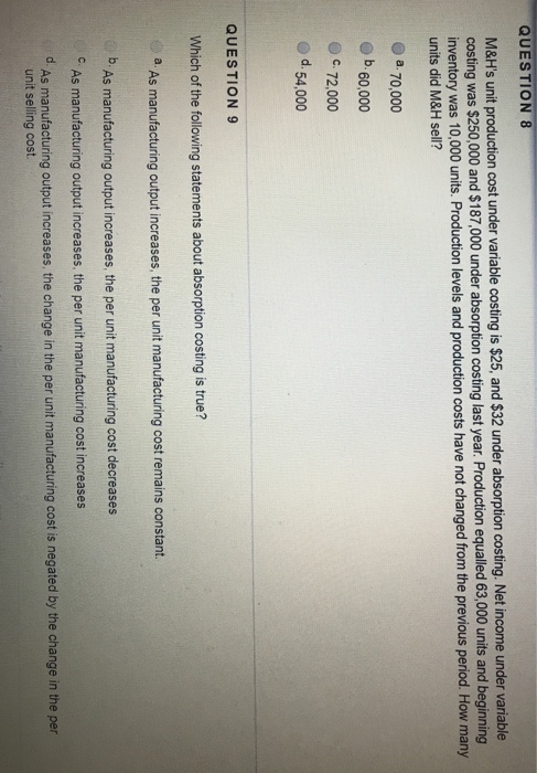  QUESTION 8 M&H's unit production cost under variable costing is $25,