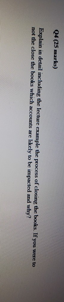 Q4 (25 marks) Explain in detail including the lecture example the