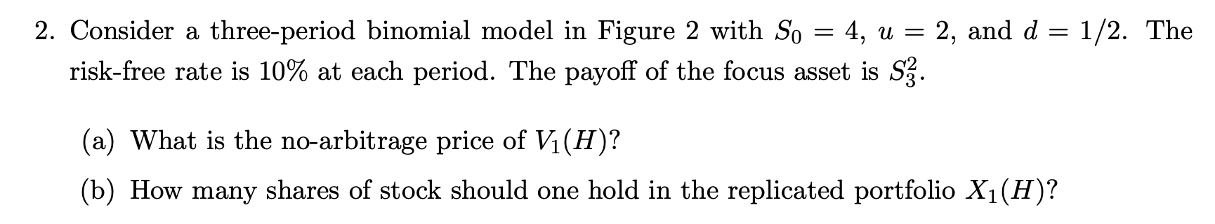 2. Consider a three-period binomial model in Figure 2 with S0=4,u=2,