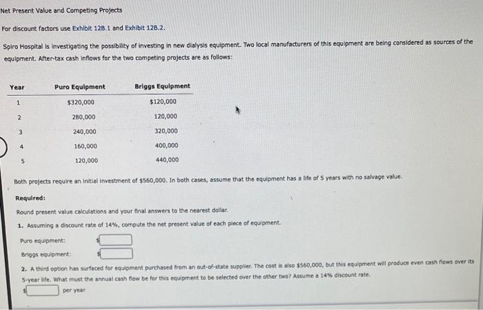  Net Present Value and Competing Projects For discount factors use Exhibit