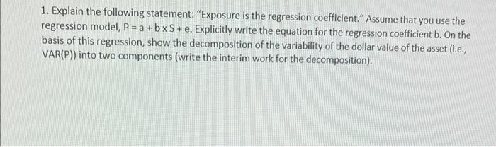  1. Explain the following statement: "Exposure is the regression coefficient." Assume