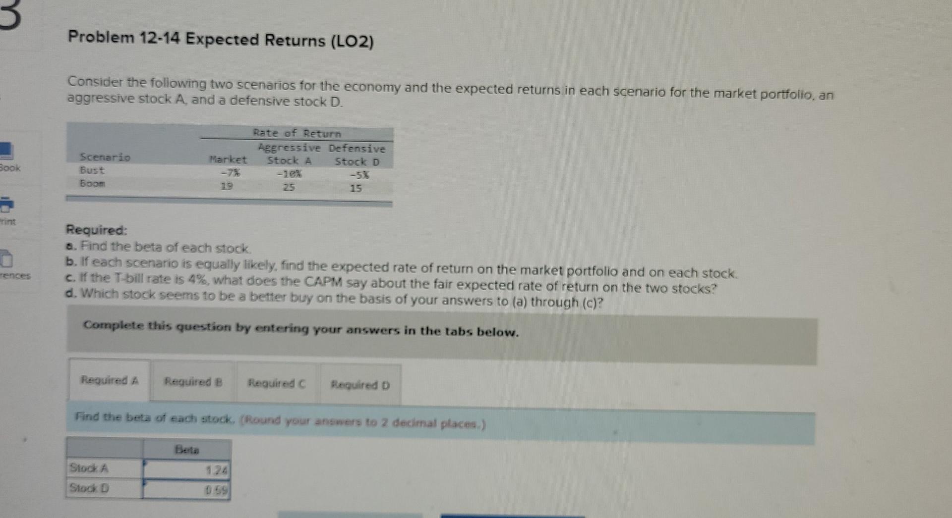 Problem 12-14 Expected Returns (LO2) Consider the following two scenarios for