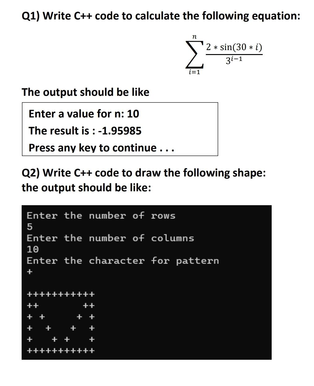  Q1) Write C++ code to calculate the following equation: i=1n2**sin(30**i)3i-1 The