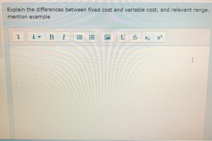  Explain the differences between fixed cost and variable cost, and relevant
