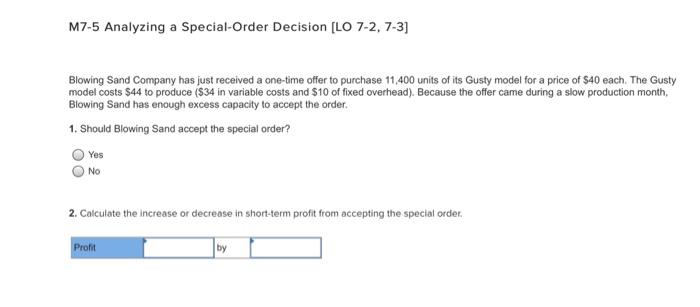  M7-5 Analyzing a Special-Order Decision [LO 7-2, 7-3] Blowing Sand Company