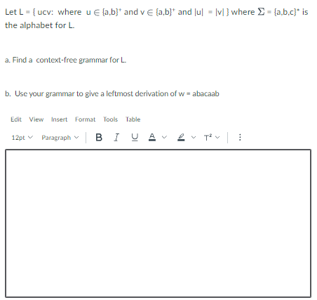  Let L={? ucv: where uin{a,b}+and vin{a,b}+and {:|u|=|v|} where ={a,b,c}+is the alphabet
