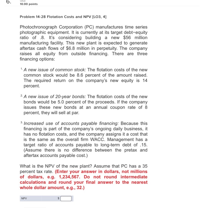  10.00 points Problem 14-28 Flotation Costs and NPV [LO3, 4] Photochronograph