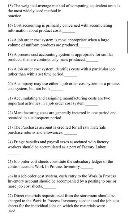 true or False 15) The weighted average method of computing equivalent units