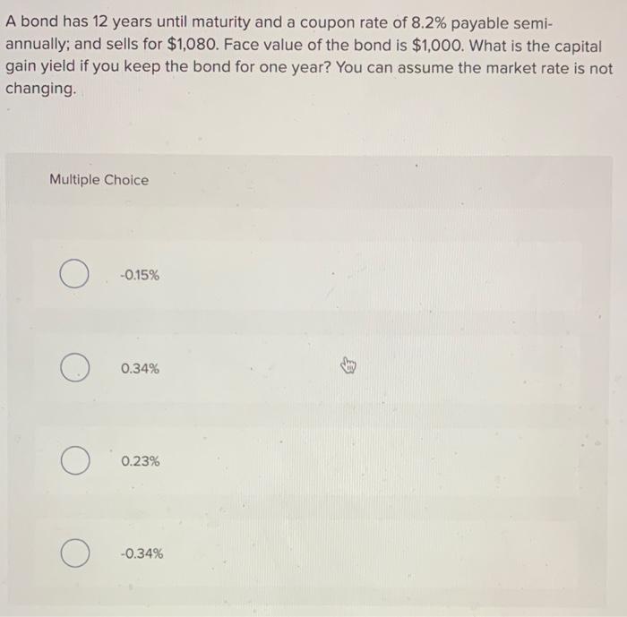 answer asap plz A bond has 12 years until maturity and a