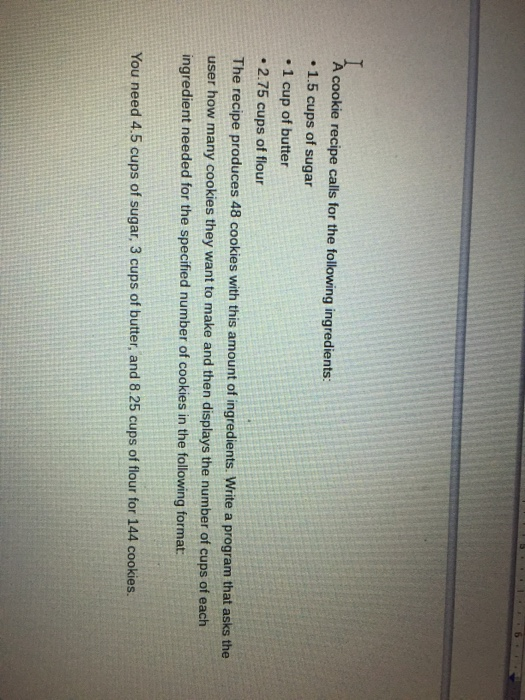  Python. Please help cookie recipe calls for the following ingredients: 1.5