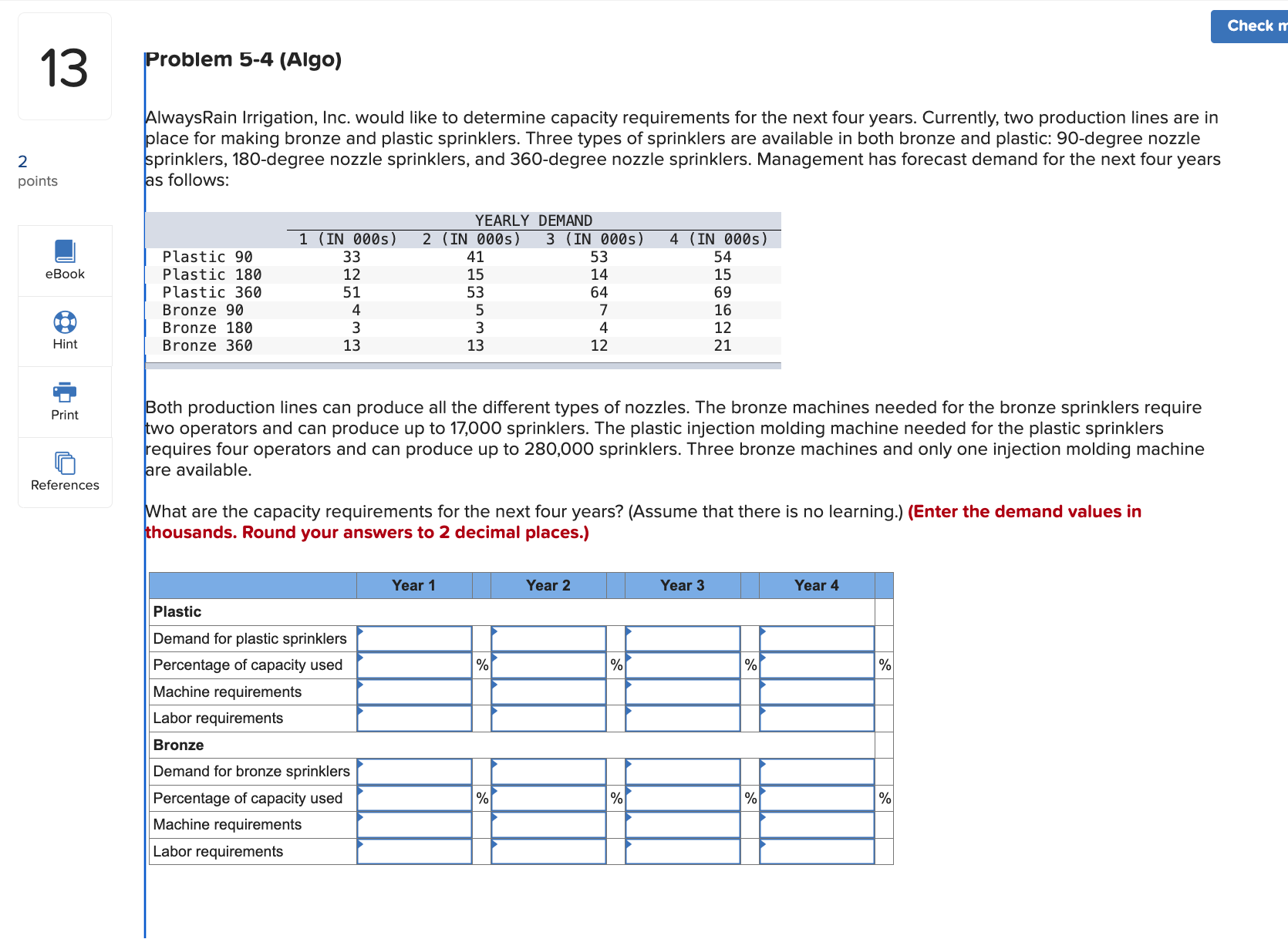  Problem 5-4(Algo) AlwaysRain Irrigation, Inc. would like to determine capacity requirements