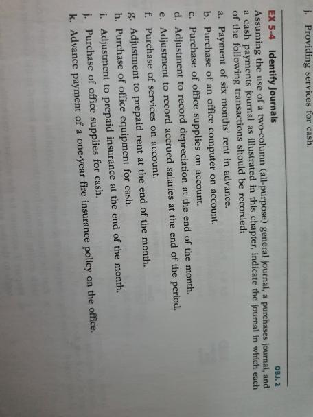  1. Providing services for cash. OBJ. 2 EX 5-4 Identify journals