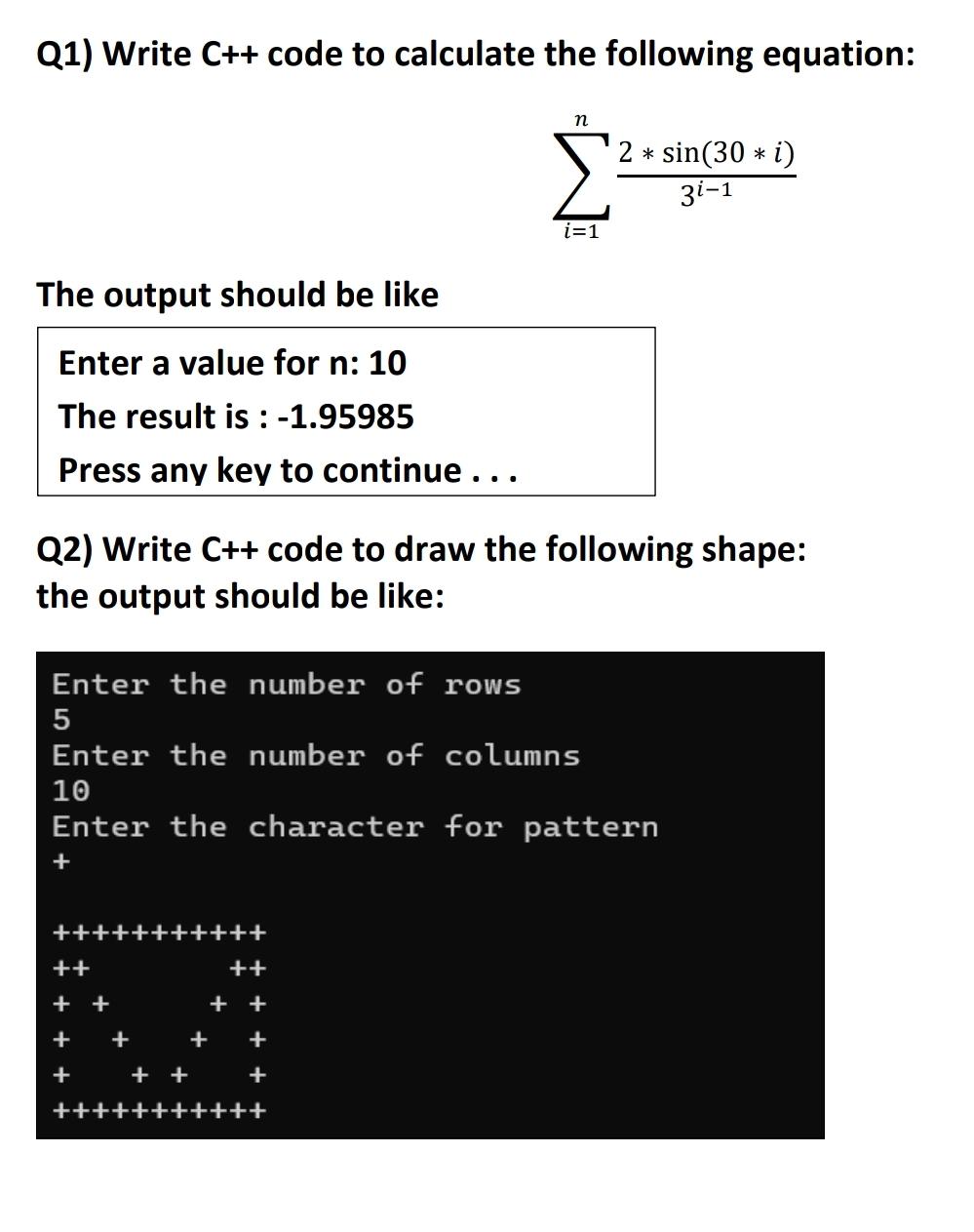  Q1) Write C++ code to calculate the following equation: i=1n2**sin(30**i)3i-1 The