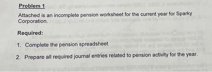 Is this correct? Problem 1 Attached is an incomplete pension worksheet for