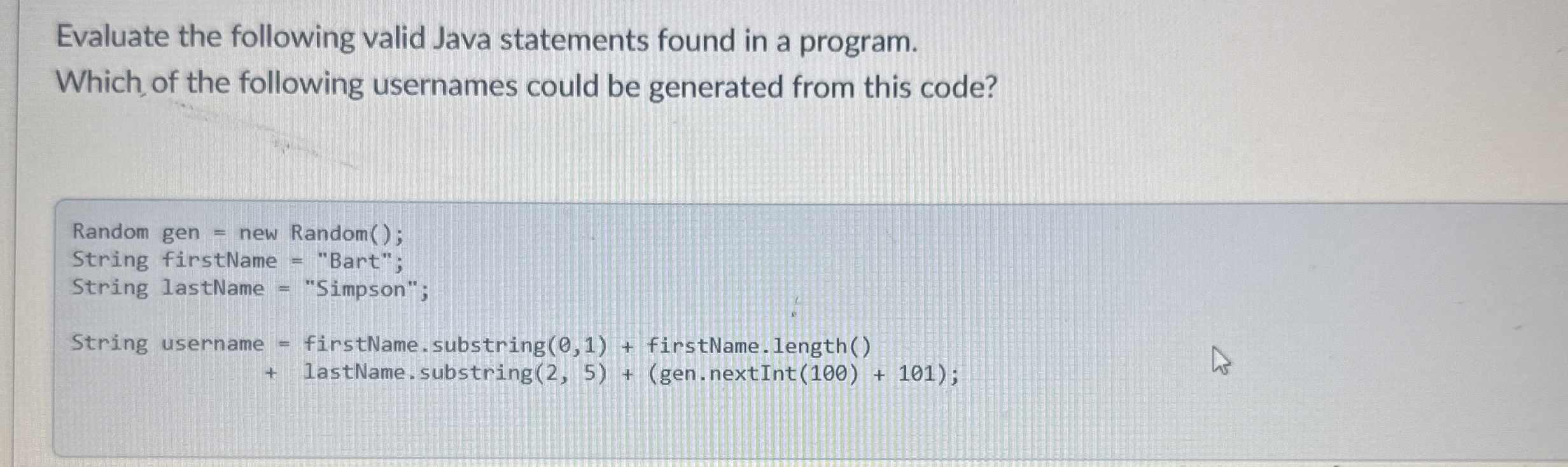  Evaluate the following valid Java statements found in a program. Which
