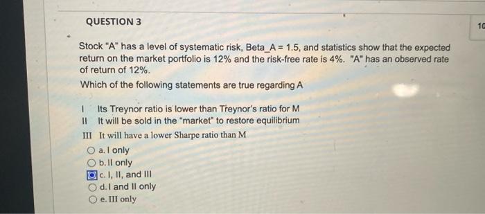 answer isnt c Stock "A" has a level of systematic risk, Beta_A
