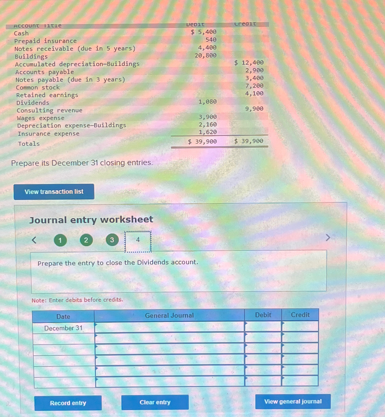  \table[[Account IIte,Uebit,creait],[Cash,$5,400,],[Prepaid insurance,540,],[Notes receivable (due in 5 years),4,400,],[Buildings,20,800,],[Accumulated depreciation-Buildings,,$12,400 