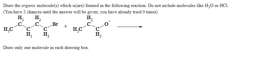  Draw the organic molecule(s) which is(are) formed in the following reaction.