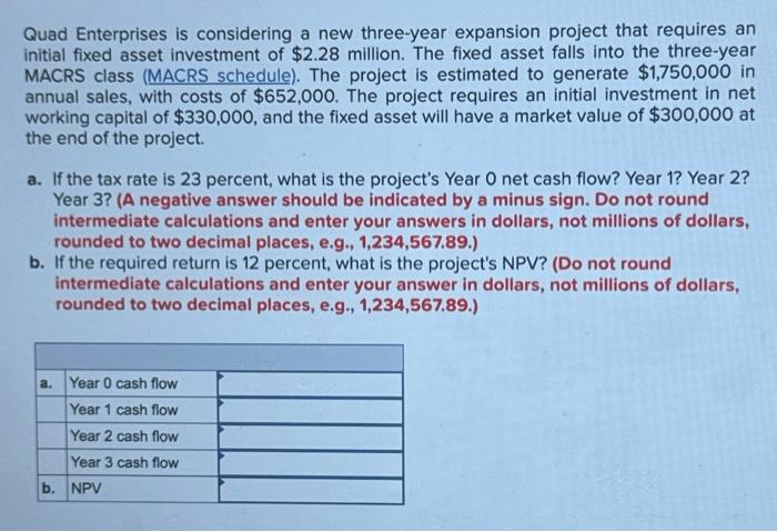  Quad Enterprises is considering a new three-year expansion project that requires