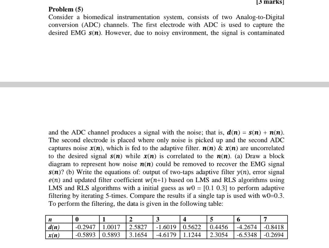  [3 marks] Problem (5) Consider a biomedical instrumentation system, consists of