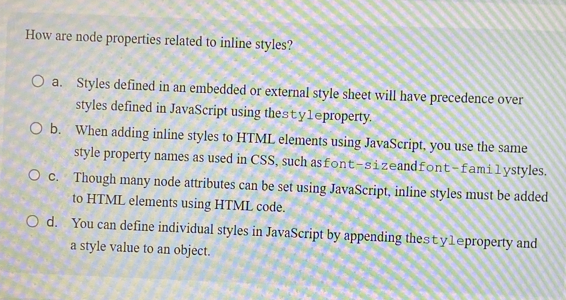  How are node properties related to inline styles? a. Styles defined