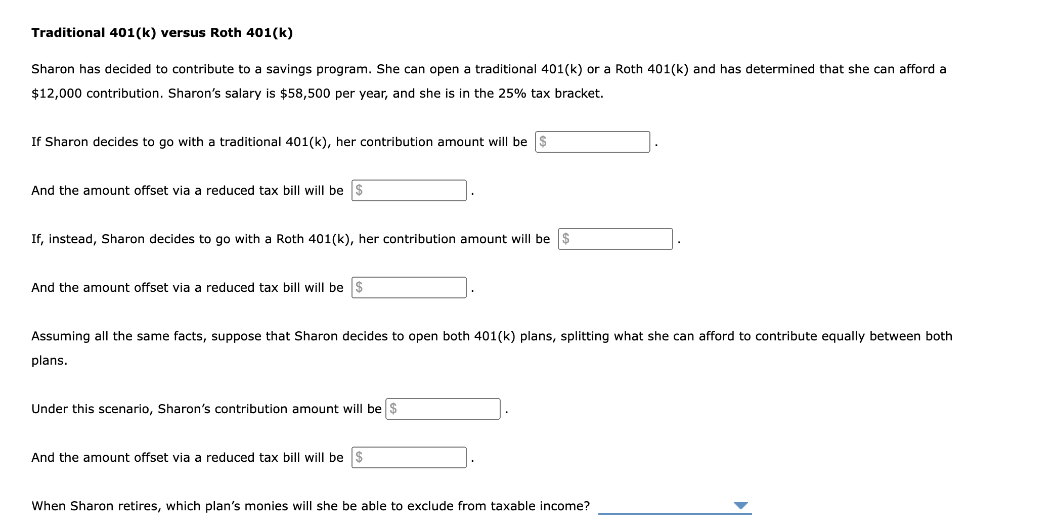  Traditional 401(k) versus Roth 401(k) Sharon has decided to contribute to