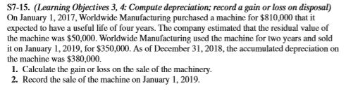  S7-15. (Learning Objectives 3, 4: Compute depreciation; record a gain or