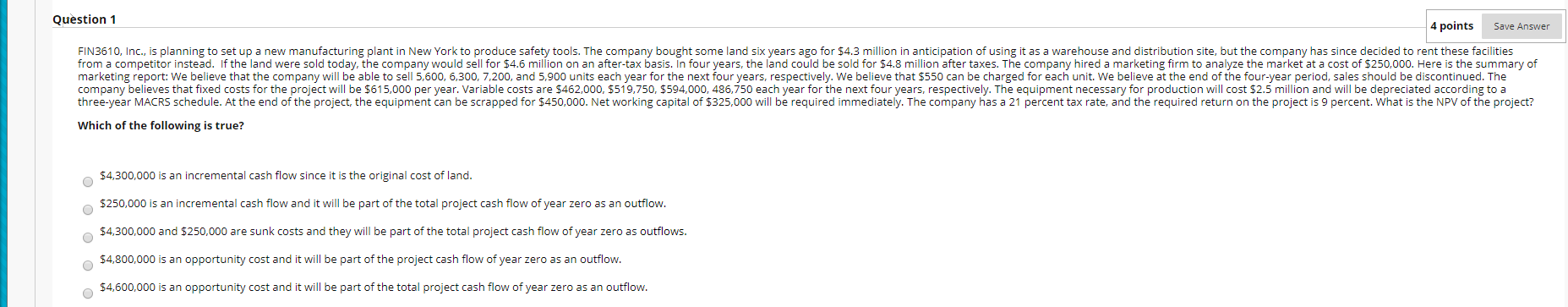  Question 1 4 points Save Answer FIN3610, Inc., is planning to