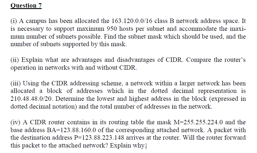  Question 7 (i) A campus has been allocated the 163.120.0.0/16 class