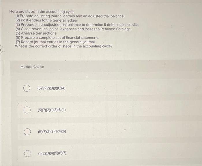  Here are steps in the accounting cycle. (1) Prepare adjusting journal