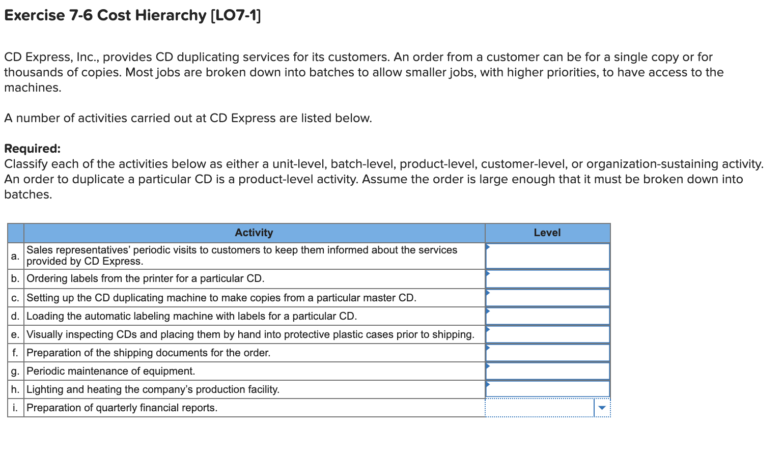  The options are Batch-level Customer-level Organization-sustaining Product-level Unit-level Exercise 7-6 Cost