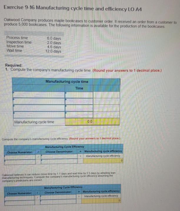 I need help please Exercise 9-16 Manufacturing cycle time and efficiency LO
