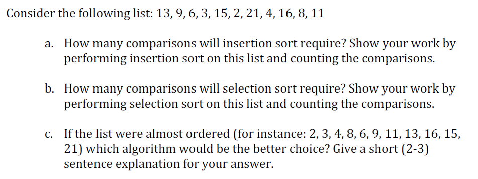 Computer Science basic. USE INSERTION SORT Consider the following list: 13, 9,