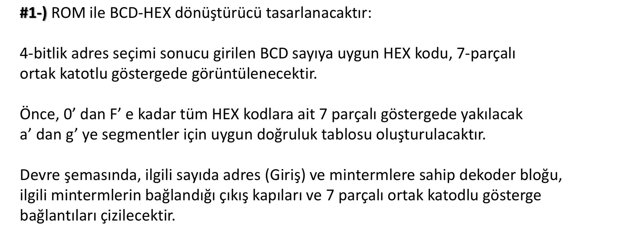  #1-) ROM ile BCD-HEX dntrc tasarlanacaktr: 4-bitlik adres seimi sonucu girilen