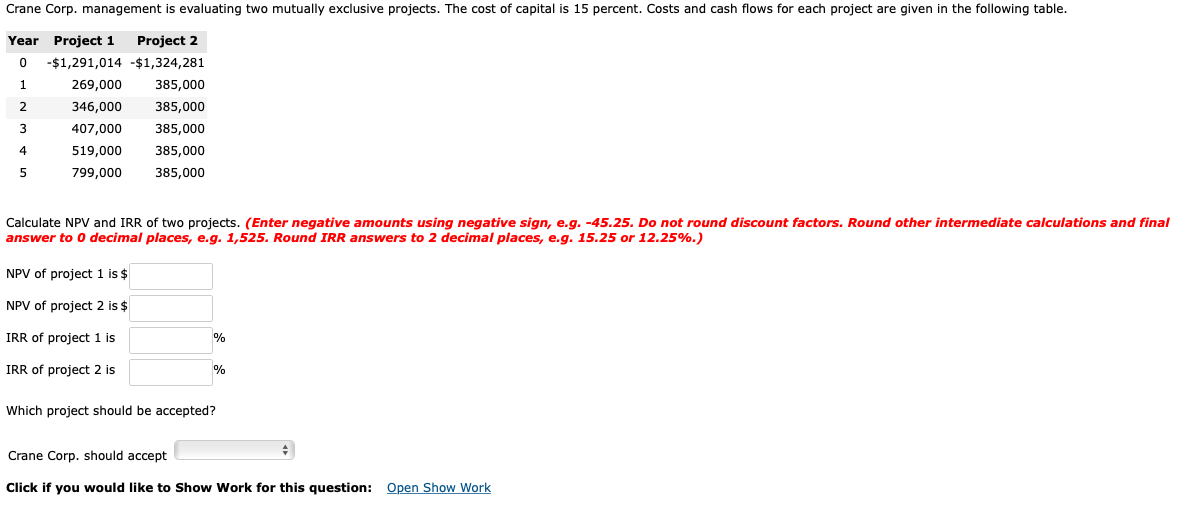  Crane Corp. management is evaluating two mutually exclusive projects. The cost