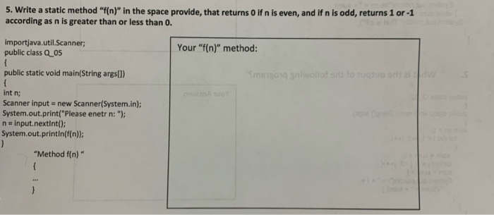  5. Write a static method "f(n)" in the space provide, that