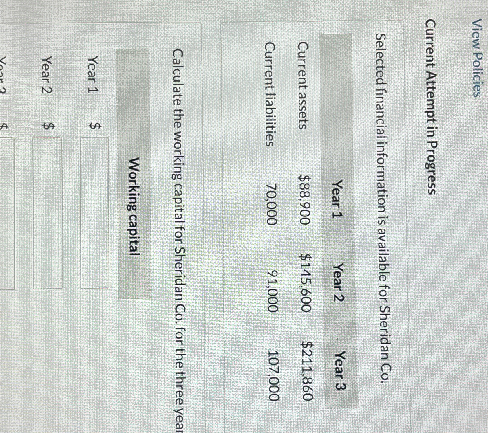  View Policies Current Attempt in Progress Selected financial information is available