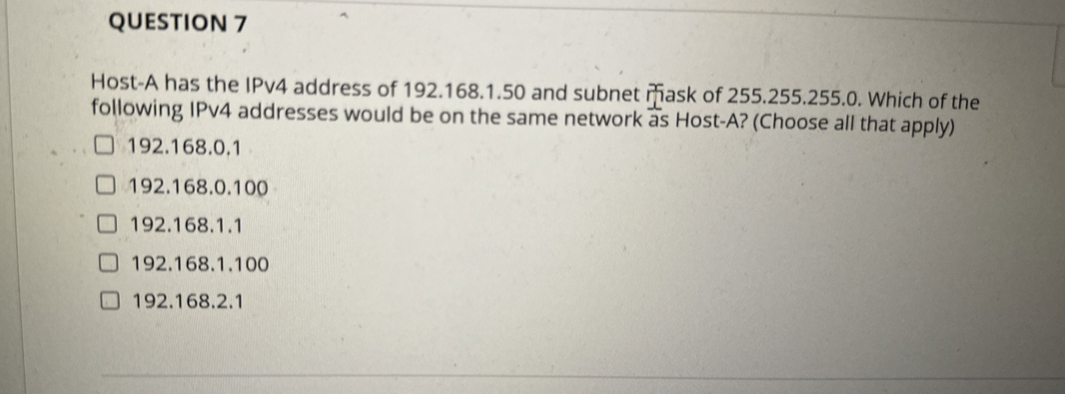 QUESTION 7 Host-A has the IPV4 address of 192.168.1.50 and subnet