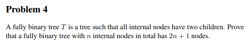  Problem 4 A fully binary tree T is a tree such