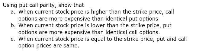  Using put call parity, show that a. When current stock price