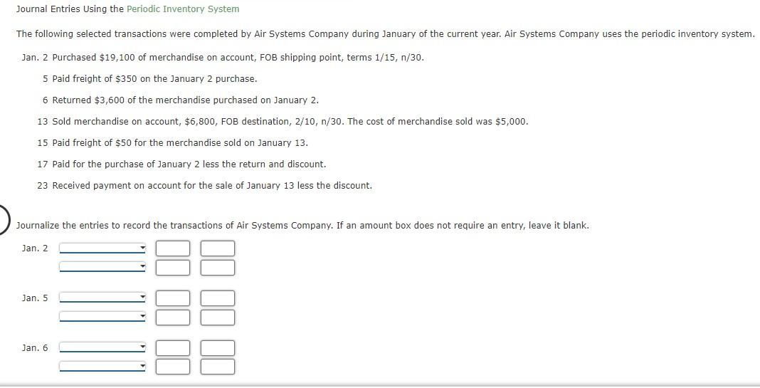 Journal Entries Using the Periodic Inventory System The following selected transactions