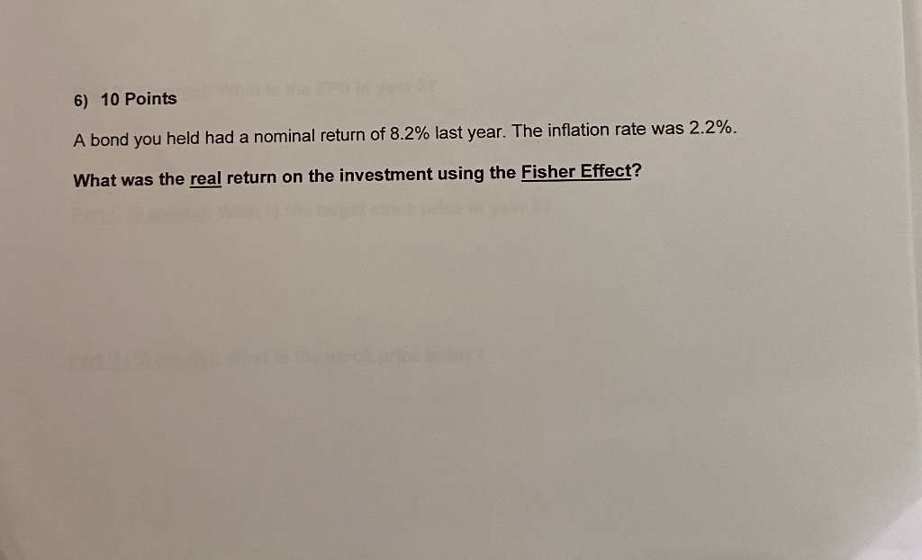  6) 10 Points A bond you held had a nominal return
