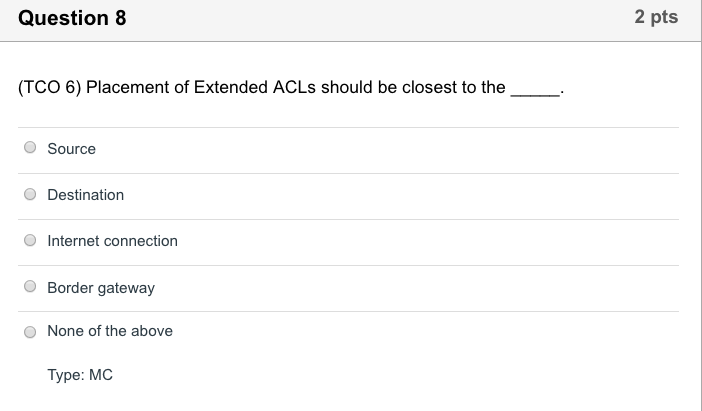 2 pts (TCO 6) The last statement of an ACL is always
