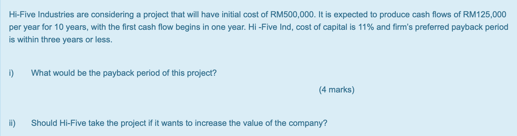 Hi-Five Industries are considering a project that will have initial cost