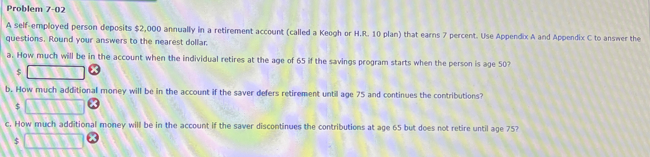  Problem 7-02 A self-employed person deposits $2,000 annually in a retirement
